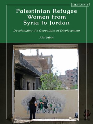 cover image of Palestinian Refugee Women from Syria to Jordan